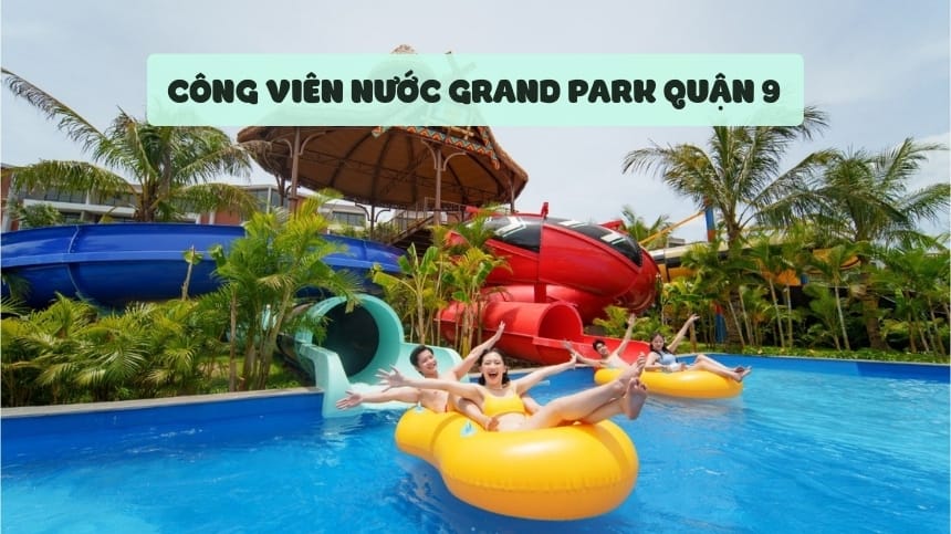 Công viên nước Grand Park quận 9